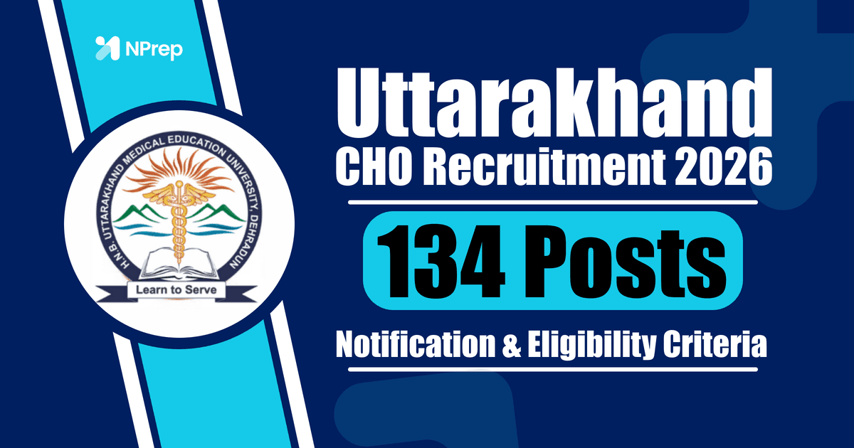 Uttarakhand CHO Recruitment 2026: 134 Community Health Officer Posts – Notification, Eligibility & Selection