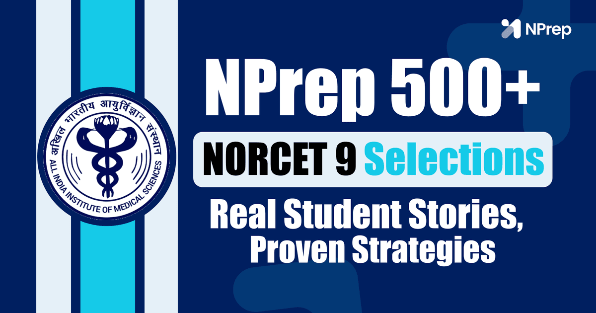 How NPrep Produced 500+ NORCET 9 Selections: Real Student Stories, Proven Strategies, and Faculty Wisdom